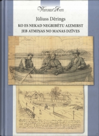 Krāsaina bilde, Dērings, Jūliuss, Ko es nekad negribētu aizmirst jeb atmiņas no manas dzīves, grāmatas vāks