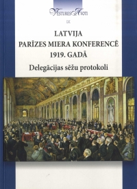 Krāsaina bilde, Latvija Parīzes Miera konferencē 1919. gadā: delegācijas sēžu protokoli. Rīga, grāmatas vāks